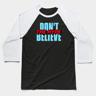 DON'T BELIEVE THE HYPE Baseball T-Shirt